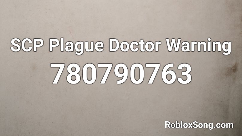 Scp Plague Doctor Warning Roblox Id Roblox Music Codes - plague doctor mask roblox id