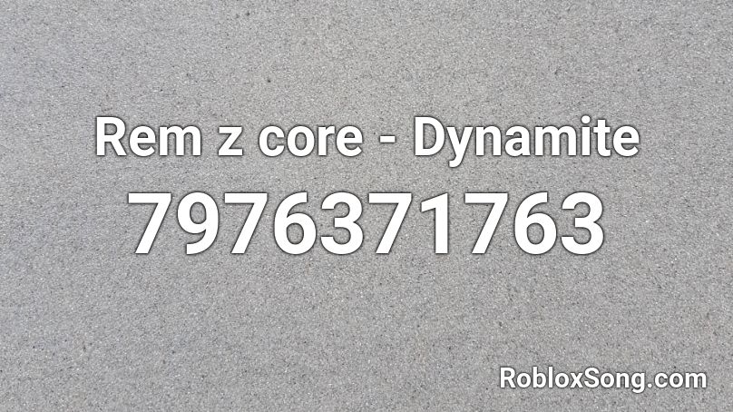 Remzcore - Dynamite Roblox ID