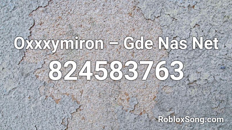 Oxxxymiron – Gde Nas Net Roblox ID