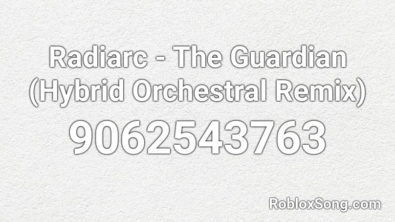 Radiarc - The Guardian (Hybrid Orchestral Remix) Roblox ID