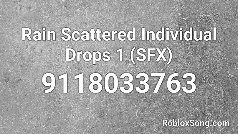 Rain Scattered Individual Drops 1 (SFX) Roblox ID