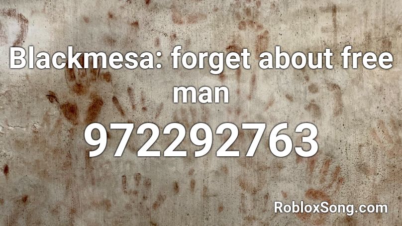 Blackmesa: forget about free man Roblox ID