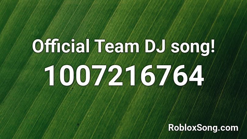 Official Team DJ song! Roblox ID