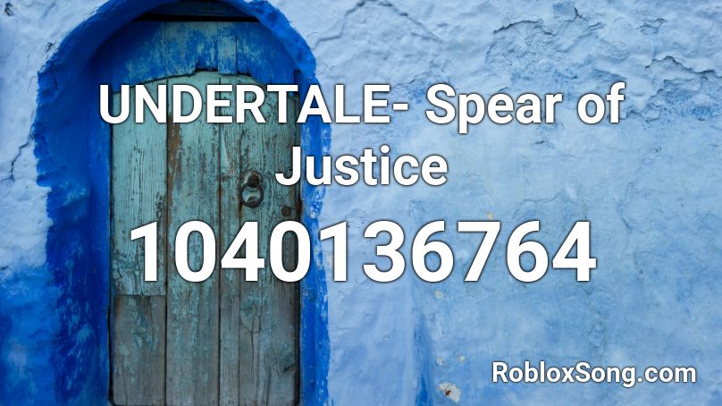 UNDERTALE- Spear of Justice Roblox ID