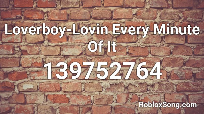 loverboy roblox song lovin minute every remember rating button updated please