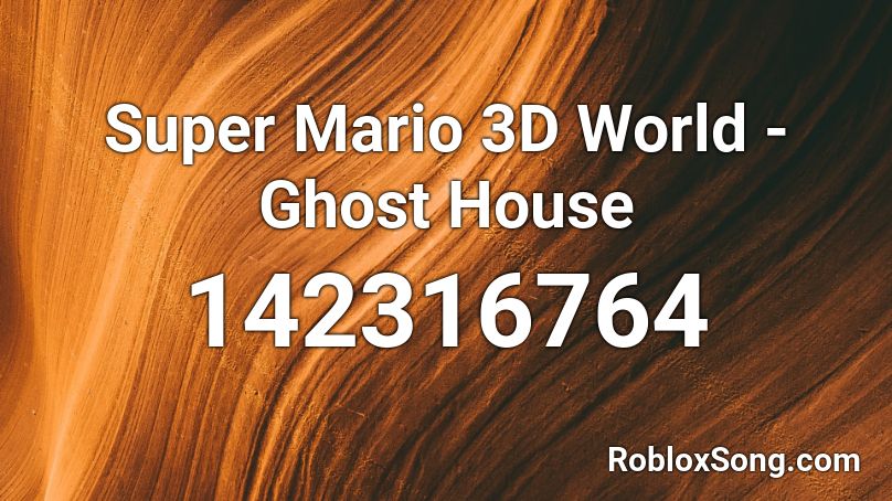 Super Mario 3D World - Ghost House Roblox ID