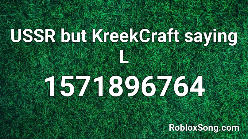 USSR but KreekCraft saying L Roblox ID
