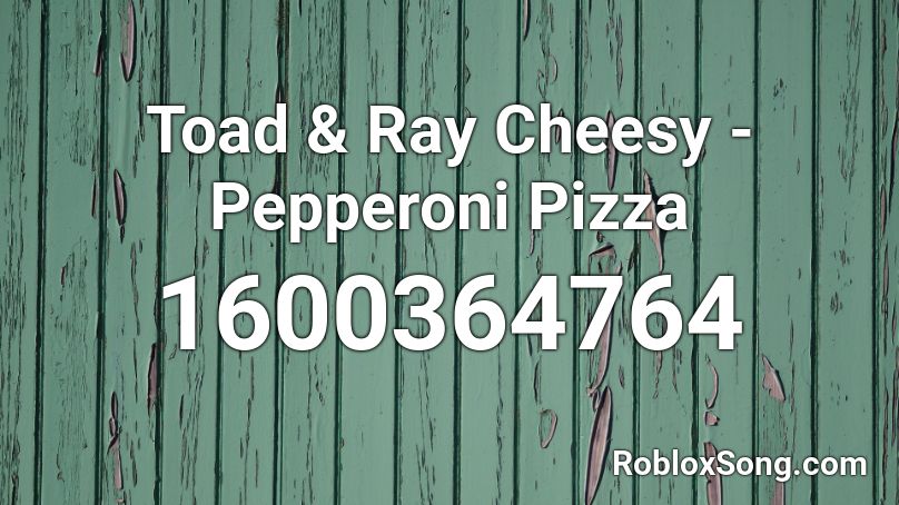 Toad & Ray Cheesy - Pepperoni Pizza Roblox ID