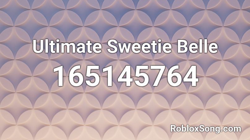 Ultimate Sweetie Belle Roblox ID