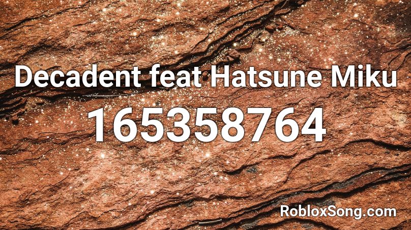 Decadent feat Hatsune Miku Roblox ID
