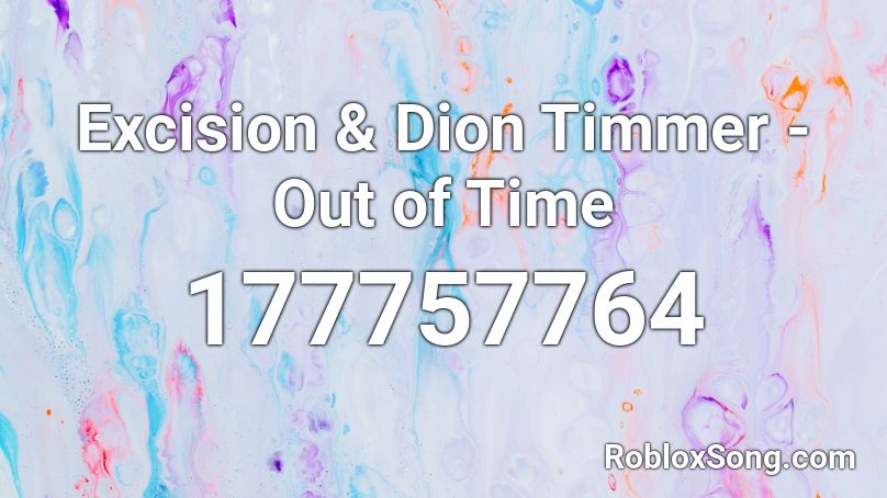 Excision & Dion Timmer - Out of Time Roblox ID