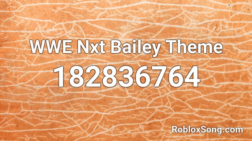 WWE Nxt Bailey Theme  Roblox ID