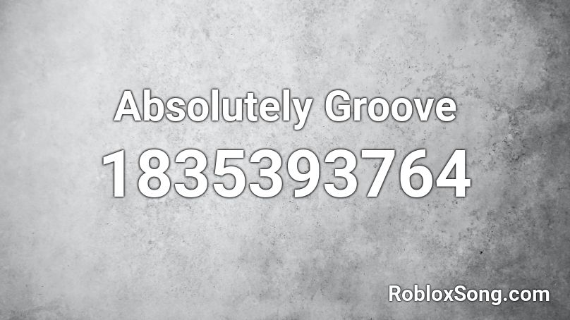 Absolutely Groove Roblox ID