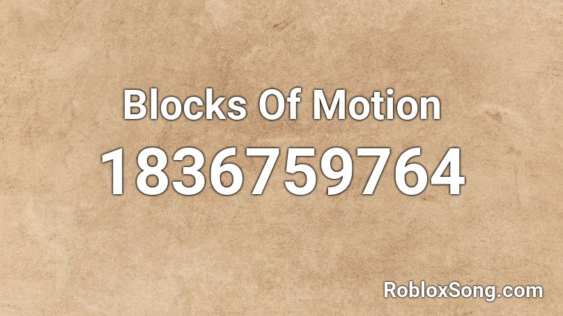 Blocks Of Motion Roblox ID