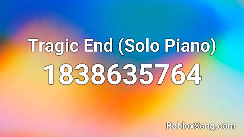 Tragic End (Solo Piano) Roblox ID