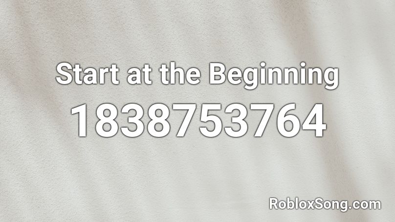 Start at the Beginning Roblox ID