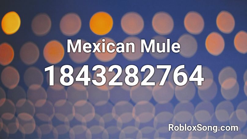 Mexican Mule Roblox ID