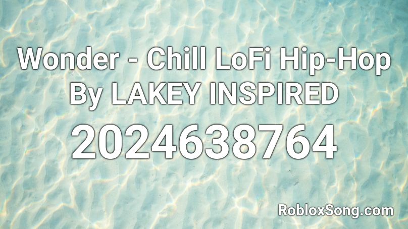 Wonder - Chill Lofi Hip-hop By Lakey Inspired Roblox ID - Roblox