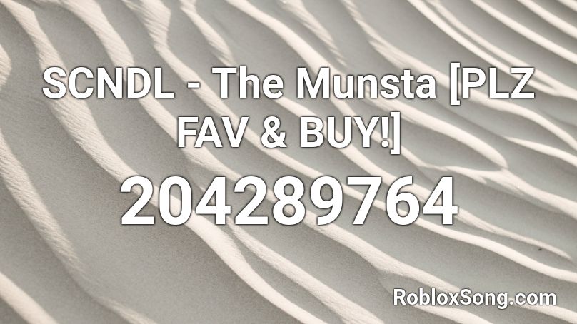 SCNDL - The Munsta [PLZ FAV & BUY!] Roblox ID