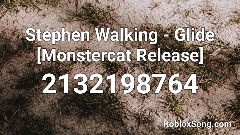 Stephen Walking - Glide [Monstercat Release] Roblox ID