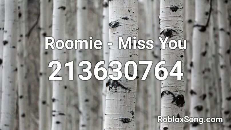 Roomie - Miss You Roblox ID