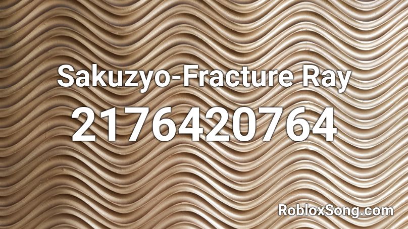 Sakuzyo-Fracture Ray Roblox ID