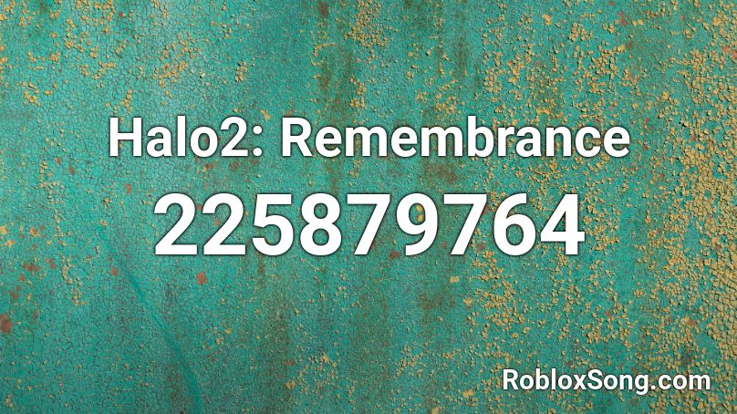 Halo2: Remembrance Roblox ID