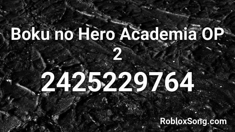 Boku no Hero Academia OP 2 Roblox ID