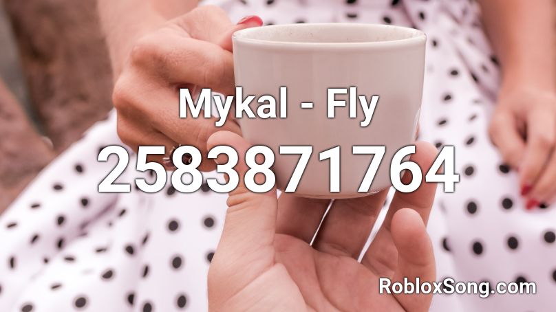 Mykal - Fly Roblox ID