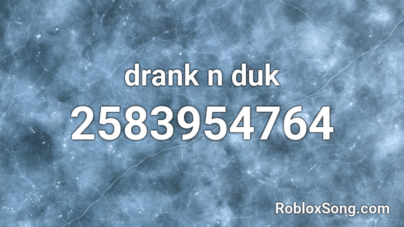 drank n duk Roblox ID