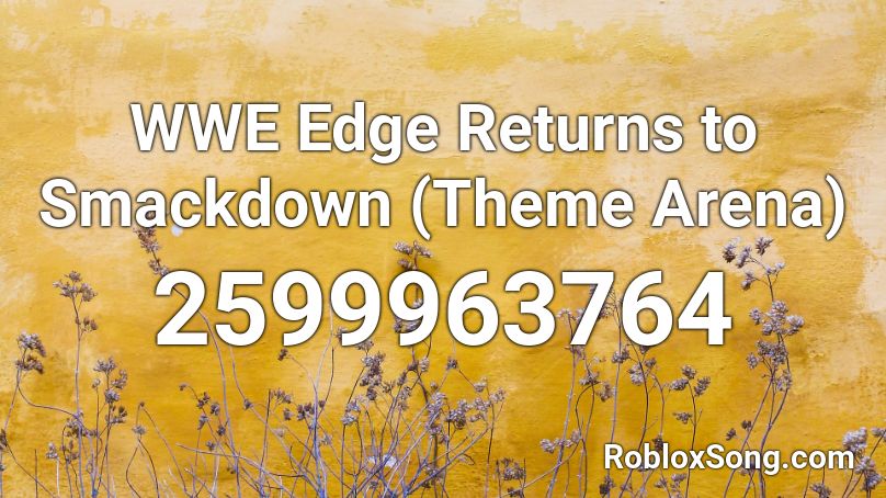 WWE Edge Returns to Smackdown (Theme Arena) Roblox ID