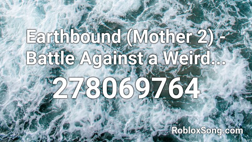 Earthbound (Mother 2) - Battle Against a Weird... Roblox ID