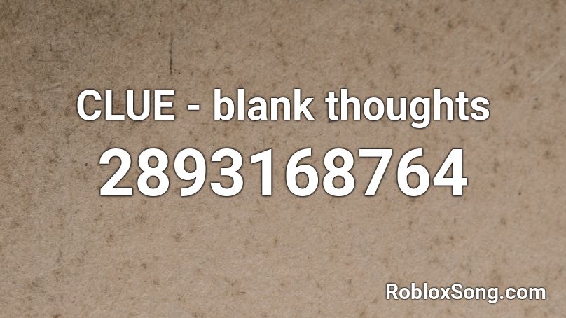CLUE - blank thoughts Roblox ID