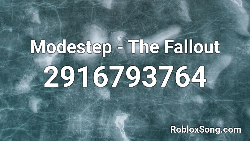 Modestep - The Fallout Roblox ID
