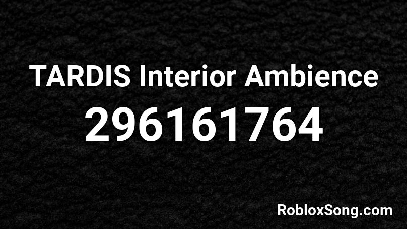 TARDIS Interior Ambience Roblox ID