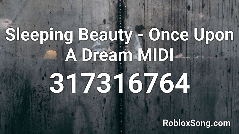 Sleeping Beauty - Once Upon A Dream MIDI Roblox ID