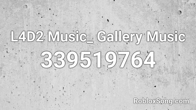 L4D2 Music_ Gallery Music Roblox ID