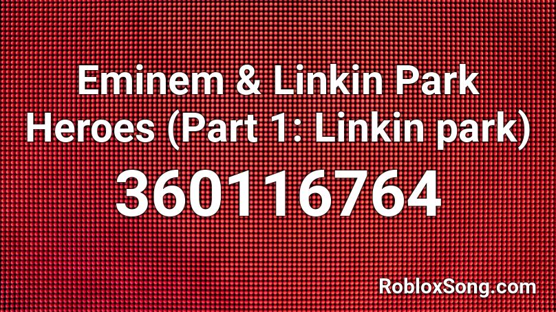 Eminem & Linkin Park Heroes (Part 1: Linkin park) Roblox ID