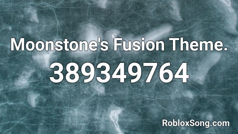 Moonstone's Fusion Theme. Roblox ID