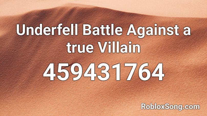 Underfell Battle Against a true Villain Roblox ID