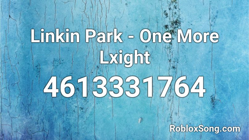 Linkin Park - One More Lxight Roblox ID