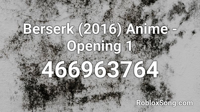 Berserk (2016) Anime - Opening 1 Roblox ID
