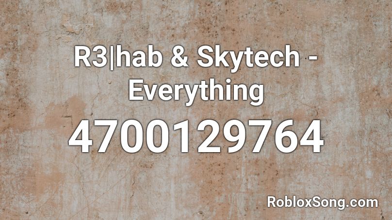 R3|hab & Skytech - Everything Roblox ID