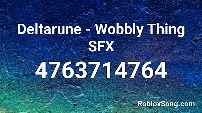 Deltarune - Wobbly Thing SFX Roblox ID