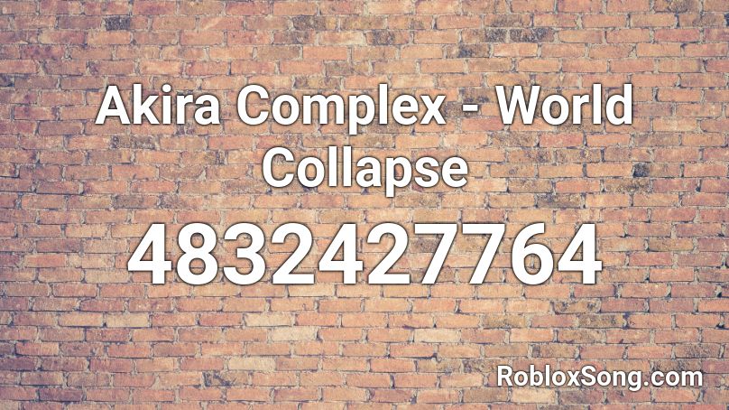 Akira Complex - World Collapse Roblox ID