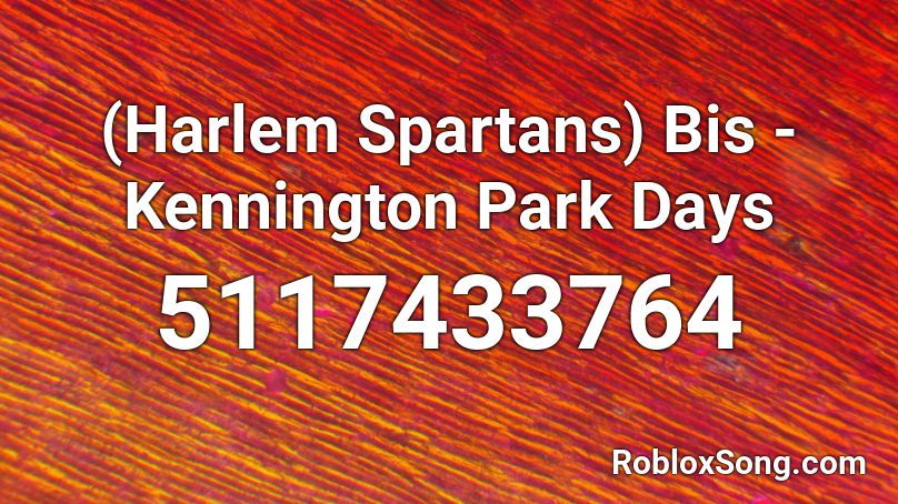 (Harlem Spartans) Bis - Kennington Park Days Roblox ID