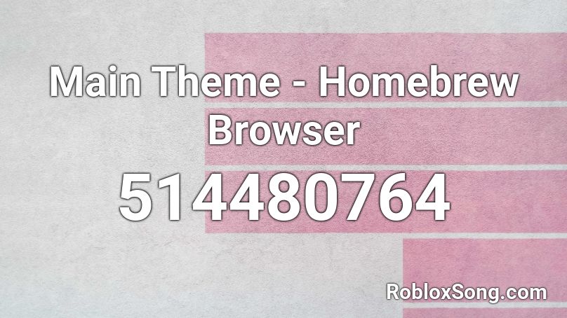 Main Theme - Homebrew Browser Roblox ID