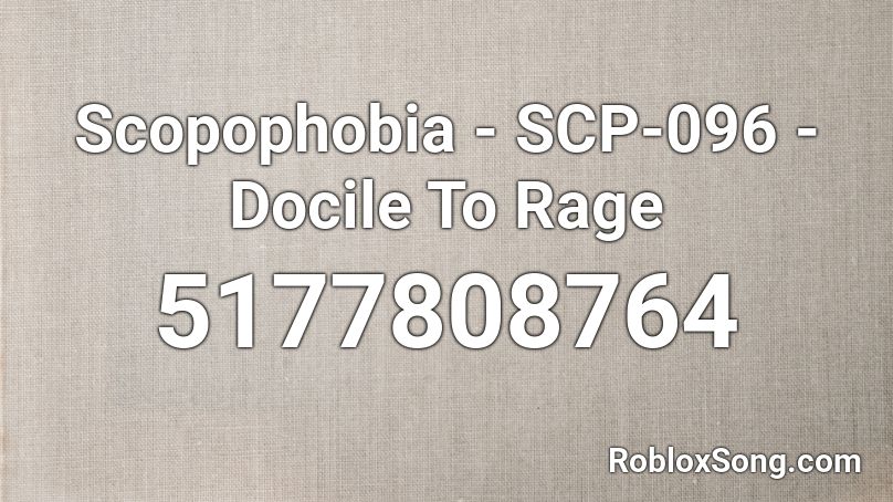 Scopophobia - SCP-096 - Docile To Rage Roblox ID