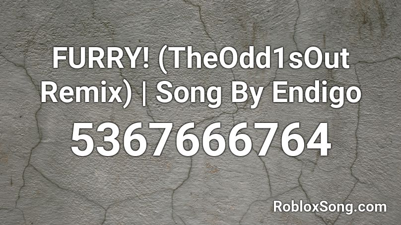 Furry Theodd1sout Remix Song By Endigo Roblox Id Roblox Music Codes - furry song oddisout roblox id