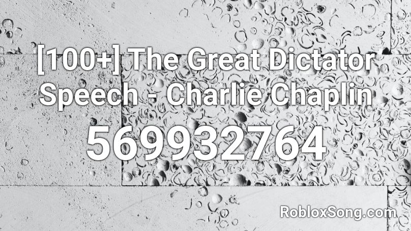 [100+] The Great Dictator Speech - Charlie Chaplin Roblox ID